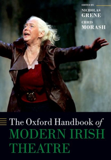 The Oxford Handbook of Modern Irish Theatre, Paperback / softback Book