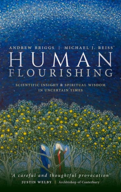 Human Flourishing : Scientific insight and spiritual wisdom in uncertain times, Hardback Book