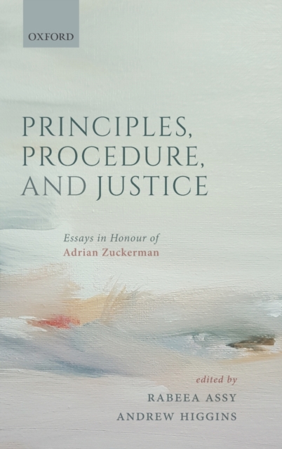 Principles, Procedure, and Justice : Essays in honour of Adrian Zuckerman, Hardback Book