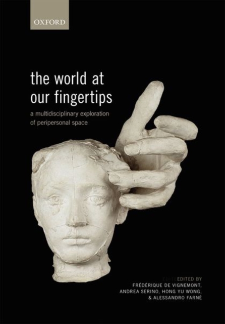 The World at Our Fingertips : A Multidisciplinary Exploration of Peripersonal Space, Hardback Book