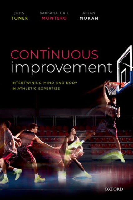 Continuous Improvement : Intertwining Mind and Body in Athletic Expertise, Paperback / softback Book