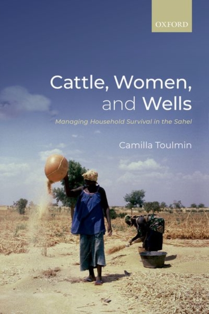 Cattle, Women, and Wells : Managing Household Survival in the Sahel, Paperback / softback Book