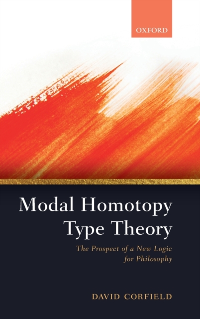 Modal Homotopy Type Theory : The Prospect of a New Logic for Philosophy, Hardback Book