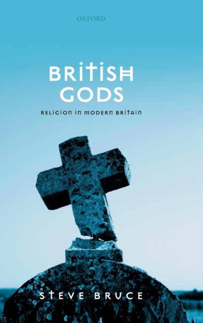 British Gods : Religion in Modern Britain, Hardback Book