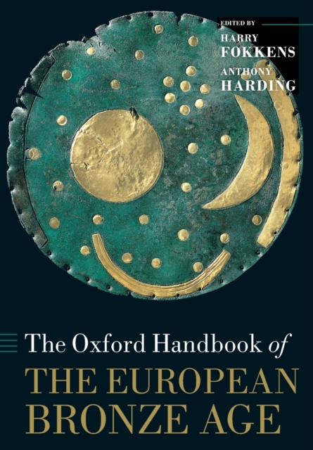 The Oxford Handbook of the European Bronze Age, Paperback / softback Book