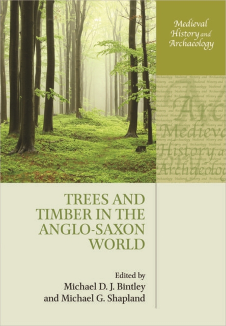 Trees and Timber in the Anglo-Saxon World, Paperback / softback Book