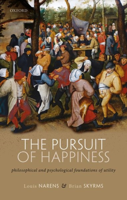 The Pursuit of Happiness : Philosophical and Psychological Foundations of Utility, Hardback Book