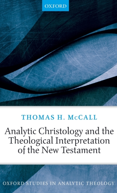 Analytic Christology and the Theological Interpretation of the New Testament, Hardback Book