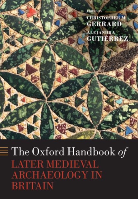 The Oxford Handbook of Later Medieval Archaeology in Britain, Paperback / softback Book