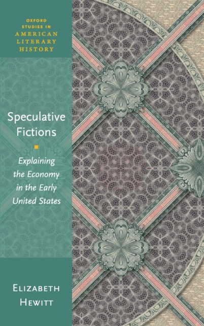 Speculative Fictions : Explaining the Economy in the Early United States, Hardback Book