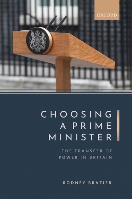 Choosing a Prime Minister : The Transfer of Power in Britain, Hardback Book
