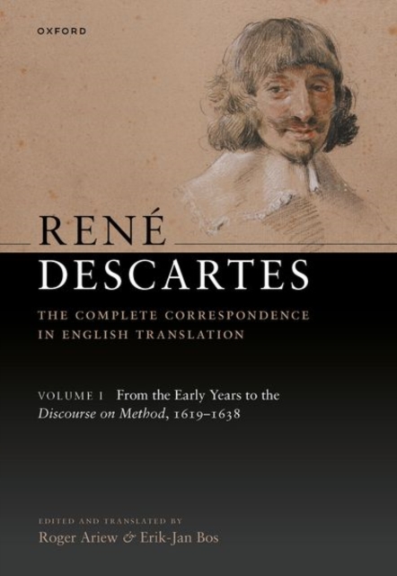 Rene Descartes: The Complete Correspondence in English Translation, Volume I : From the Early Years to the Discourse on Method, 1619-1638, Hardback Book