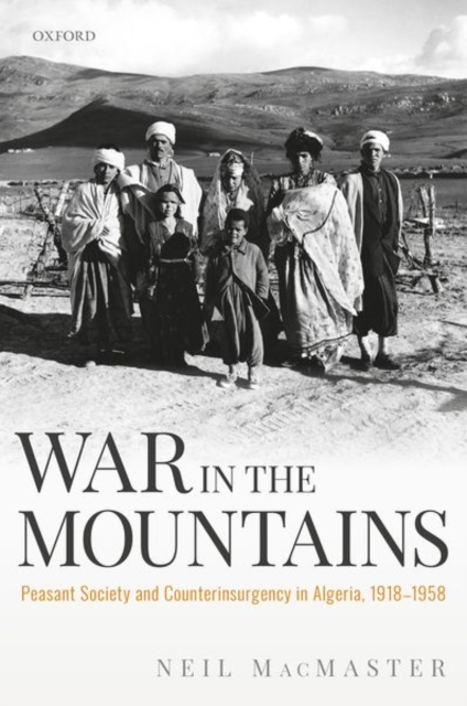 War in the Mountains : Peasant Society and Counterinsurgency in Algeria, 1918-1958, Hardback Book