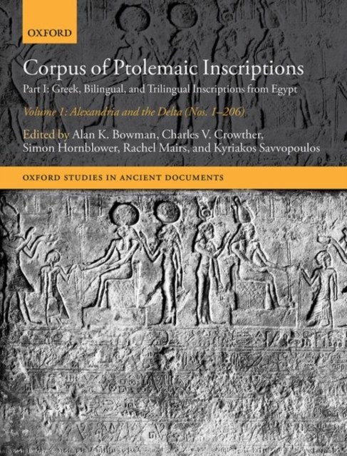 Corpus of Ptolemaic Inscriptions: Volume 1, Alexandria and the Delta (Nos. 1-206) : Part I: Greek, Bilingual, and Trilingual Inscriptions from Egypt, Hardback Book