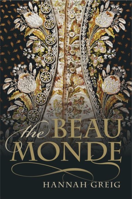 The Beau Monde : Fashionable Society in Georgian London, Paperback / softback Book
