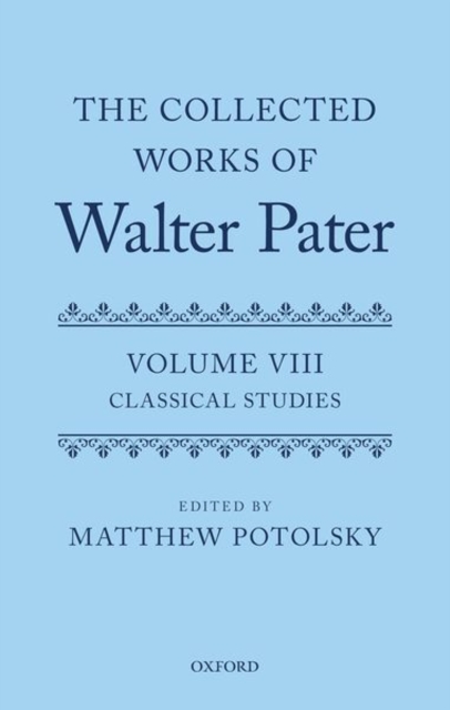 The Collected Works of Walter Pater: Classical Studies : Volume 8, Hardback Book