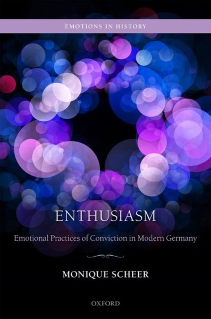 Enthusiasm : Emotional Practices of Conviction in Modern Germany, Hardback Book