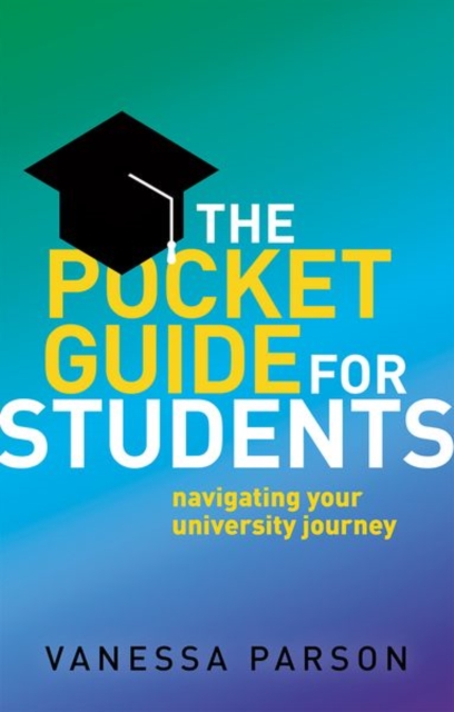 The Pocket Guide for Students : Navigating Your University Journey, Paperback / softback Book