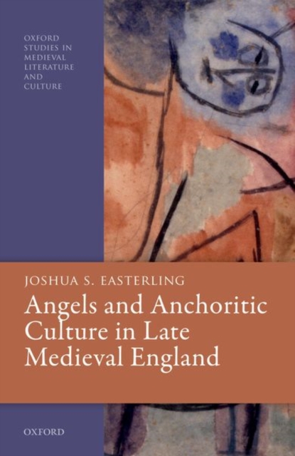 Angels and Anchoritic Culture in Late Medieval England, Hardback Book