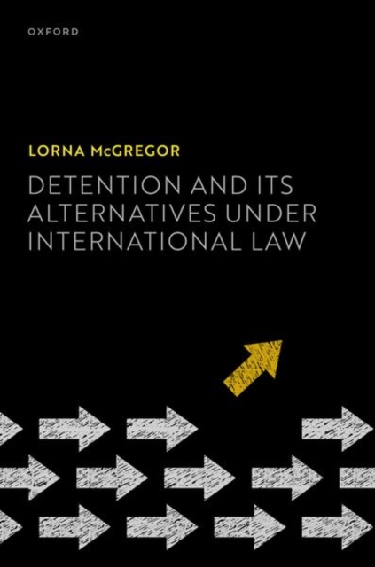 Detention and its Alternatives under International Law, Hardback Book