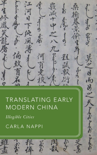 Translating Early Modern China : Illegible Cities, Hardback Book