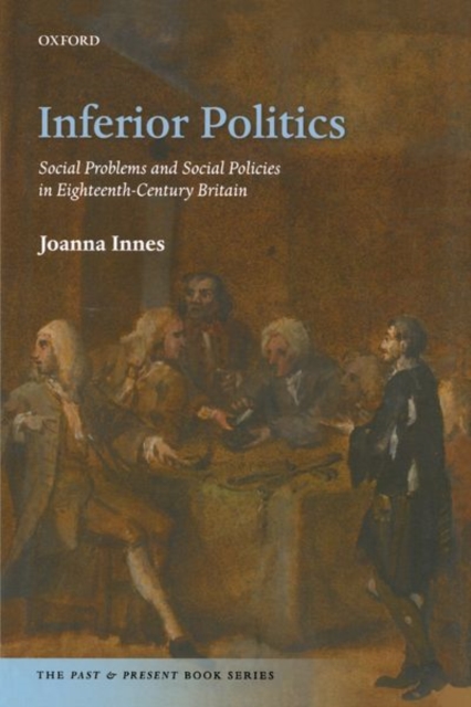 Inferior Politics : Social Problems and Social Policies in Eighteenth-Century Britain, Paperback / softback Book
