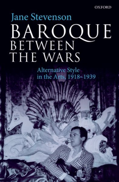 Baroque between the Wars : Alternative Style in the Arts, 1918-1939, Paperback / softback Book