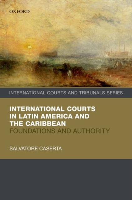 International Courts in Latin America and the Caribbean : Foundations and Authority, Hardback Book