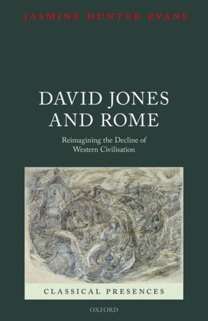 David Jones and Rome : Reimagining the Decline of Western Civilisation, Hardback Book