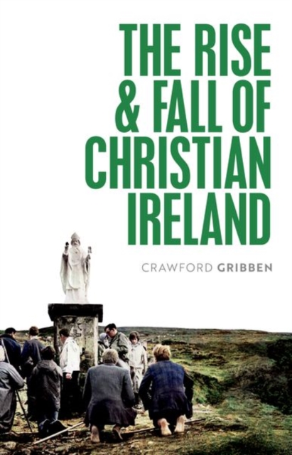The Rise and Fall of Christian Ireland, Paperback / softback Book