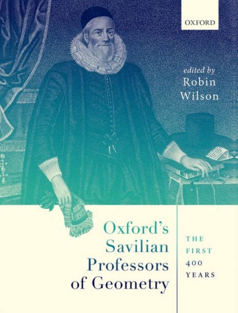 Oxford's Savilian Professors of Geometry : The First 400 Years, Hardback Book