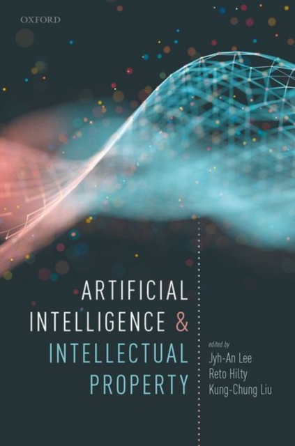 Artificial Intelligence and Intellectual Property, Hardback Book