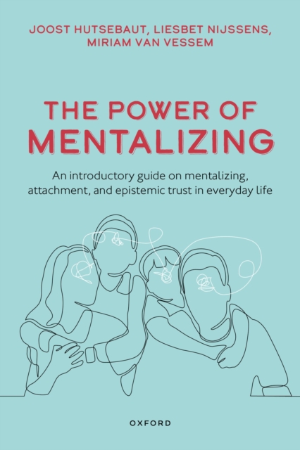 The Power of Mentalizing : An introductory guide on mentalizing, attachment, and epistemic trust for mental health care workers, EPUB eBook