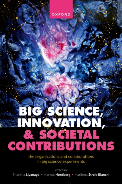 Big Science, Innovation, and Societal Contributions : The Organisations and Collaborations in Big Science Experiments, PDF eBook