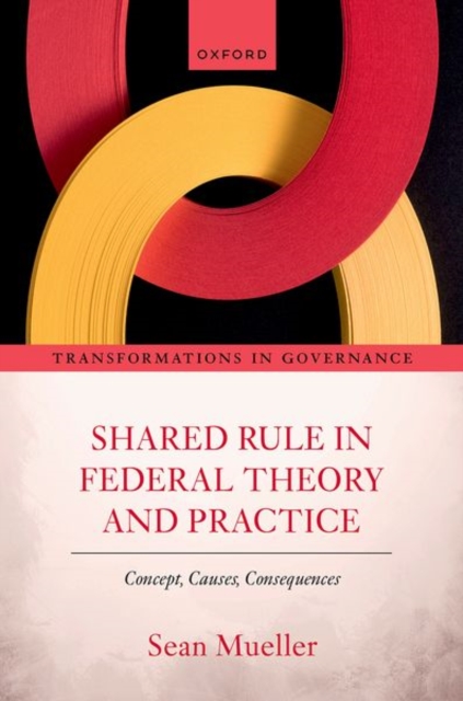 Shared Rule in Federal Theory and Practice : Concept, Causes, Consequences, Hardback Book