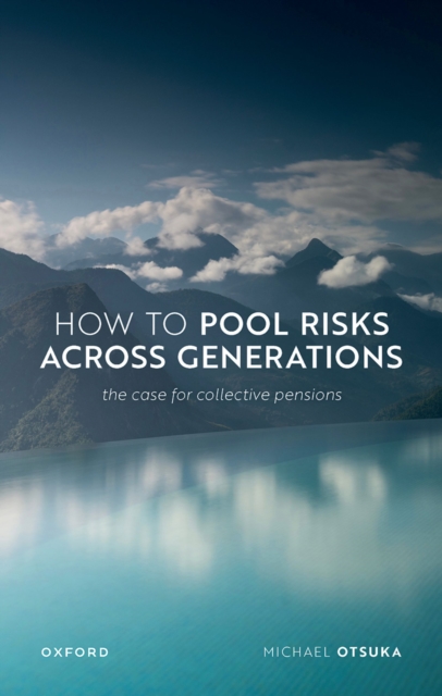 How to Pool Risks Across Generations : The Case for Collective Pensions, EPUB eBook