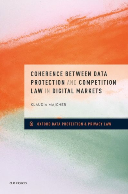 Coherence between Data Protection and Competition Law in Digital Markets, Hardback Book