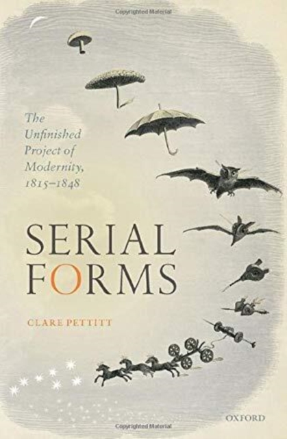 Serial Forms : The Unfinished Project of Modernity, 1815-1848, Paperback / softback Book