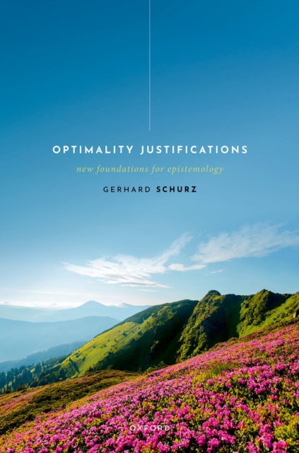 Optimality Justifications : New Foundations for Epistemology, PDF eBook