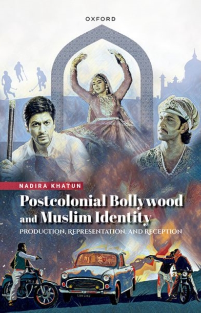 Postcolonial Bollywood and Muslim Identity : Production, Representation, and Reception, Hardback Book