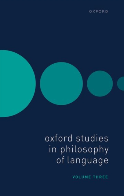 Oxford Studies in Philosophy of Language Volume 3, Hardback Book