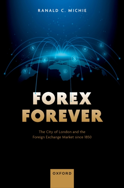 Forex Forever : The City of London and the Foreign Exchange Market since 1850, EPUB eBook