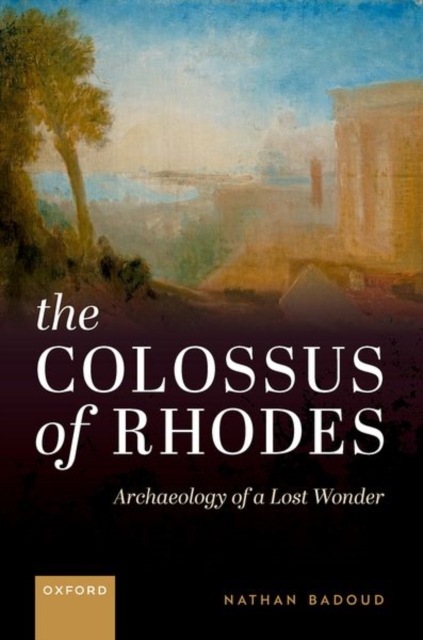The Colossus of Rhodes : Archaeology of a Lost Wonder, Hardback Book