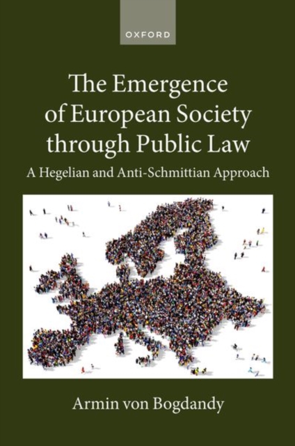 The Emergence of European Society through Public Law : A Hegelian and Anti-Schmittian Approach, Hardback Book