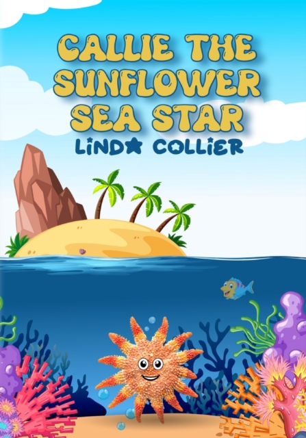 Callie The Sunflower Sea Star, Paperback / softback Book