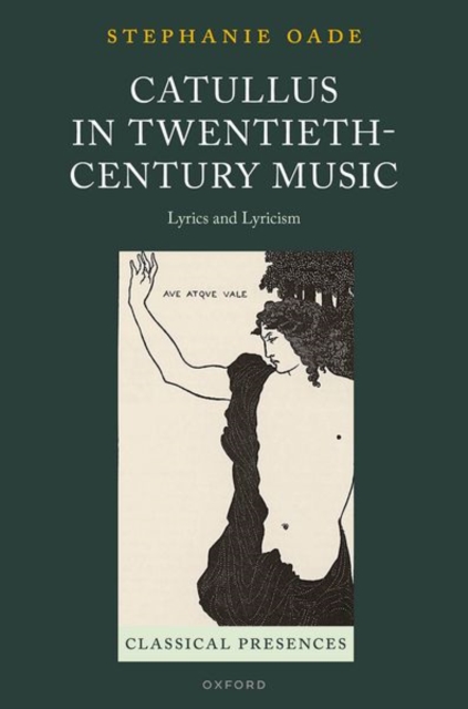 Catullus in Twentieth-Century Music : Lyrics and Lyricism, Hardback Book