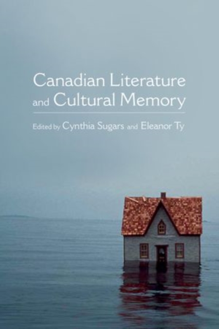 Canadian Literature and Cultural Memory, Hardback Book