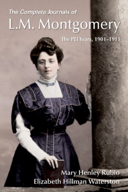 The Complete Journals of L.M. Montgomery : The PEI Years, 1900-1911, Paperback / softback Book
