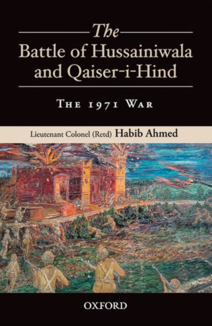 The Battle of Hussainiwala and Qaiser-i-Hind: The 1971 War, Hardback Book