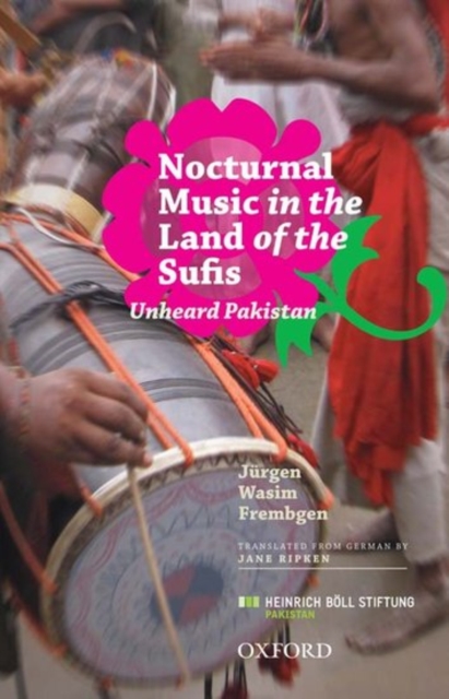 Nocturnal Music in the Land of the Sufis : The Unheard Pakistan, Hardback Book